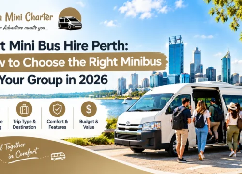 Best Mini Bus Hire Perth: How to Choose the Right Minibus for Your Group in 2026
